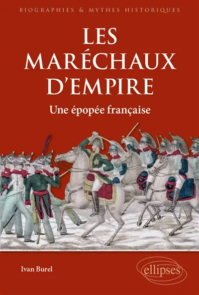 Les maréchaux d'Empire : une épopée française