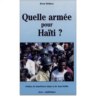 Quelle armée pour Haïti ? : militarisme et démocratie Quelle armée pour Haïti ? : militarisme et démocratie
