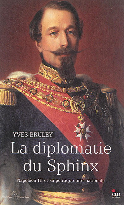 La diplomatie du Sphinx : Napoléon III et sa politique internationale
