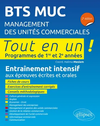 BTS MUC, management des unités commerciales : tout en un, programmes de 1re et 2e années : entraînement intensif aux épreuves écrites et orales