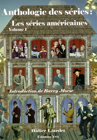 Anthologie des séries : les séries américaines. Vol. 1