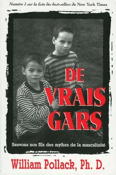 De vrais gars : sauvons nos fils des mythes de la masculinité