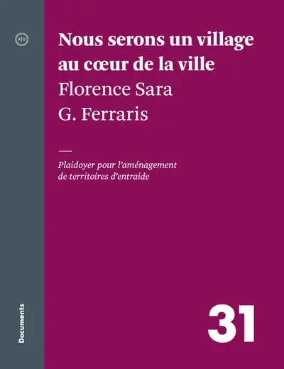 Nous serons un village au coeur de la ville : Plaidoyer pour l'aménagement de territoires d'entraide 31