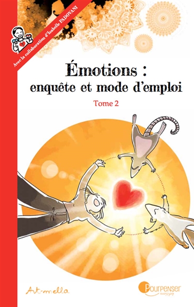 Emotions : enquête et mode d'emploi. Vol. 2. A la source des émotions : les besoins