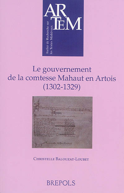 Le gouvernement de la comtesse Mahaut en Artois : 1302-1329
