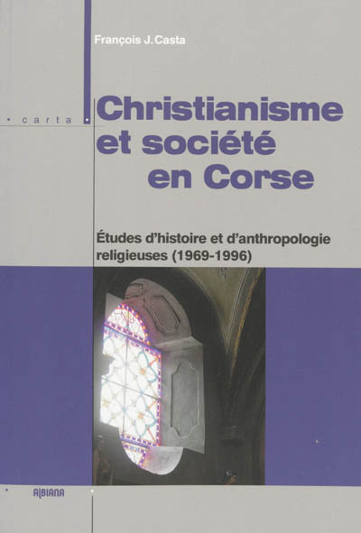 Christianisme et société en Corse : études d'histoire et d'anthropologie religieuses (1969-1996)