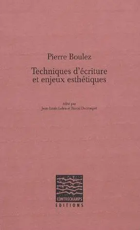 Pierre Boulez : techniques d'écriture et enjeux esthétiques