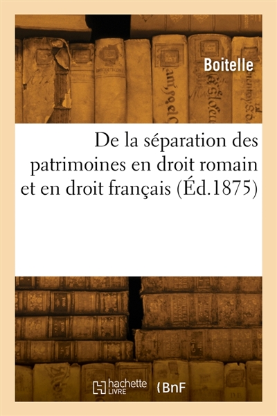 De la séparation des patrimoines en droit romain et en droit français