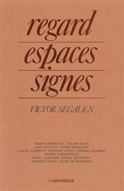 Victor Segalen: regard, espaces, signes : Colloque, Musée Guimet Paris 2-3 nov. 1978