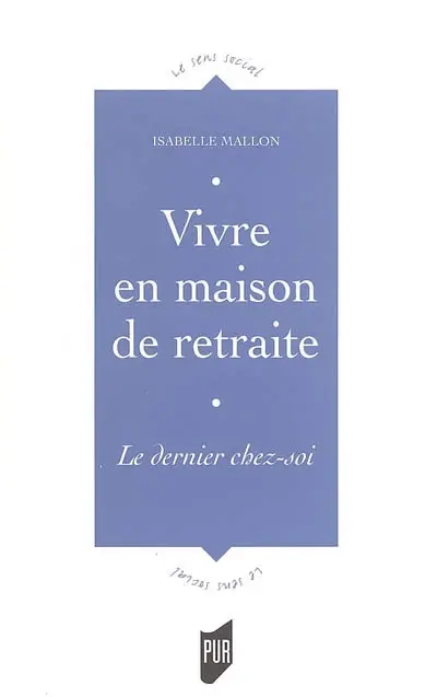 Vivre en maison de retraite : le dernier chez-soi