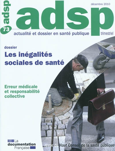 ADSP, actualité et dossier en santé publique, n° 73. Les inégalités sociales de santé