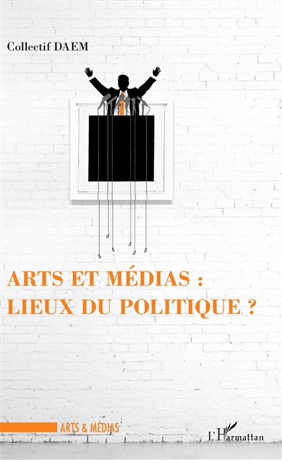 Arts et médias : lieux du politique ?
