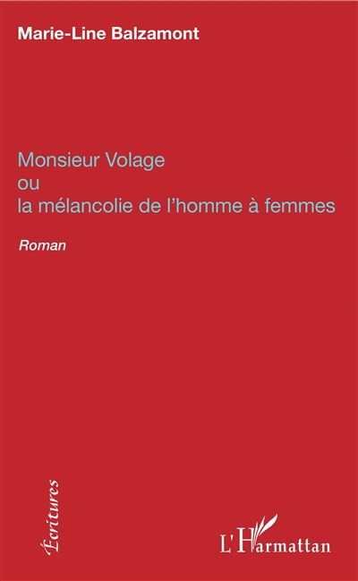 Monsieur Volage ou La mélancolie de l'homme à femmes