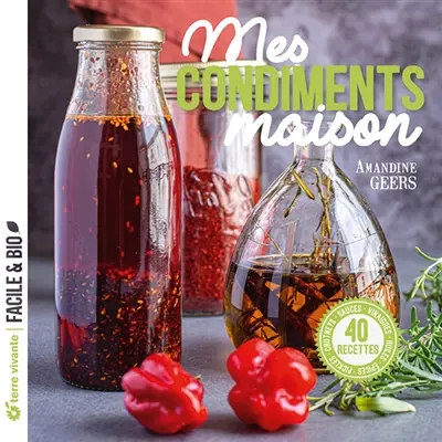 Mes condiments maison : 45 recettes