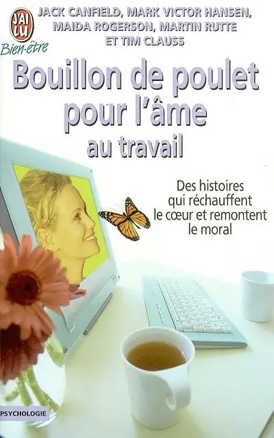 Bouillon de poulet pour l'âme au travail : des histoires de courage, de compassion et de créativité