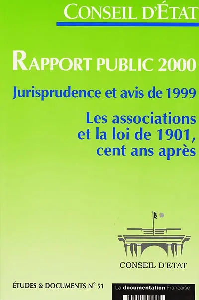 Rapport public 2000 : jurisprudence et avis de 1999 : les associations et la loi de 1901, cent ans après