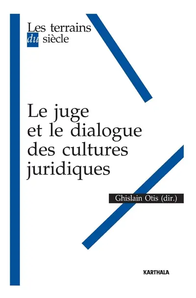 Le juge et le dialogue des cultures juridiques