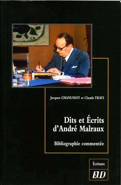 Dits et écrits d'André Malraux : bibliographie commentée