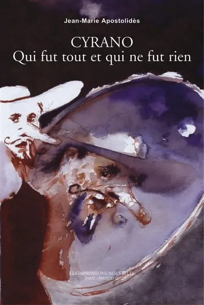 Cyrano : qui fut tout et qui ne fut rien