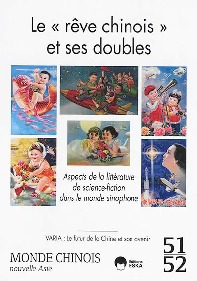 Monde chinois : nouvelle Asie, n° 51-52. Le rêve chinois et ses doubles : aspects de la littérature de science-fiction dans le monde sinophone