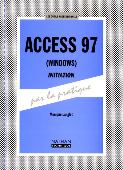 Access 97 (windows) : initiation par la pratique : livre de l'élève