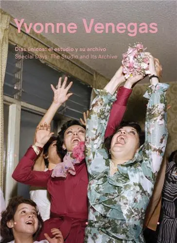 Yvonne Venegas Special Days The Studio and its Archives