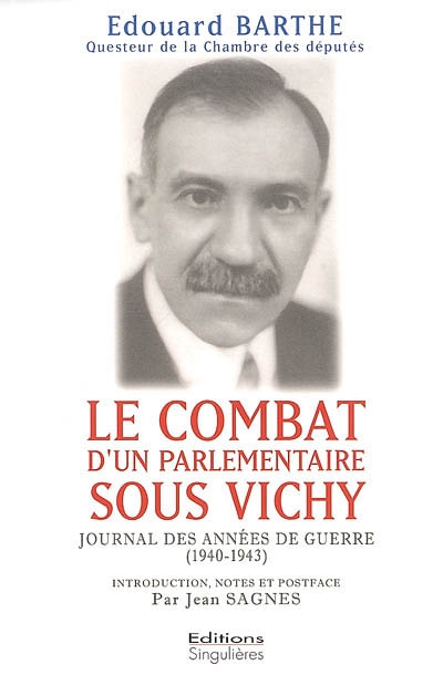 Le combat d'un parlementaire sous Vichy : journal des années de guerre, 1940-1943