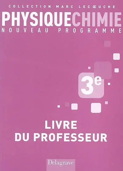 Physique chimie 3e : nouveau programme : livre du professeur