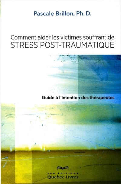 Comment aider les victimes souffrant de stress post-traumatique : guide à l'intention des thérapeutes