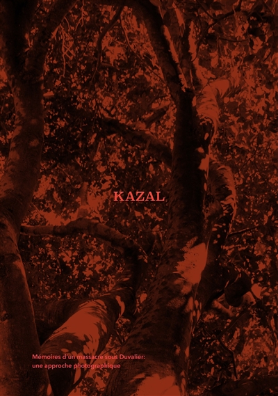 Kazal : mémoires d'un massacre sous Duvalier : une approche photographique