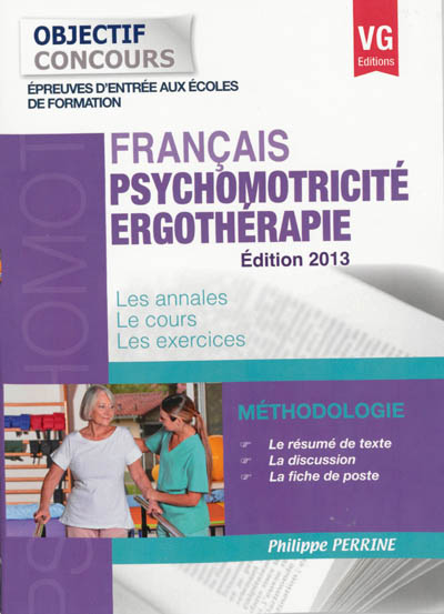 Psychomotricité-ergothérapie, français : épreuves d'entrée aux écoles de formation, méthodologie : les annales, le cours, les exercices