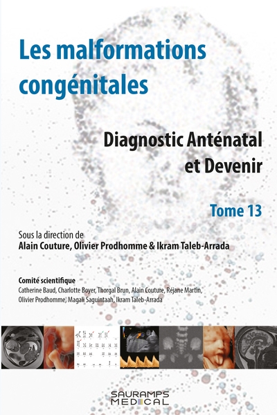 Les malformations congénitales : diagnostic anténatal et devenir. Vol. 13