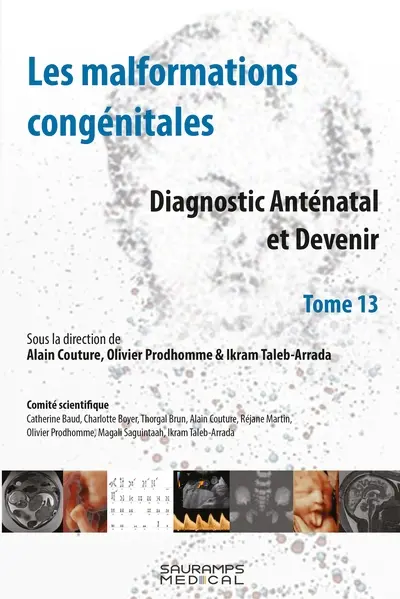 Les malformations congénitales : diagnostic anténatal et devenir. Vol. 13