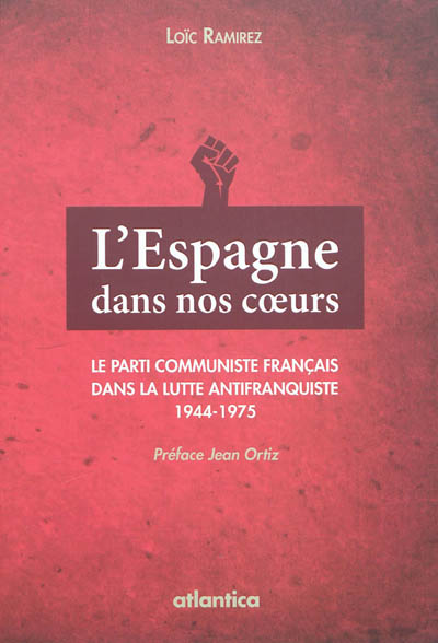 L'Espagne dans nos coeurs : le Parti communiste français dans la lutte antifranquiste : 1944-1975