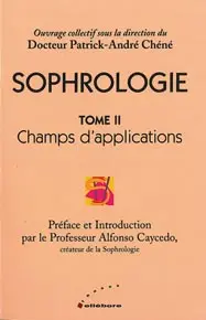 Sophrologie. Vol. 2. Champs d'applications