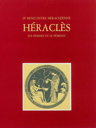 Héraclès, les femmes et le féminin : actes du colloque de Grenoble, Université des sciences sociales (Grenoble II), 22-23 octobre 1992