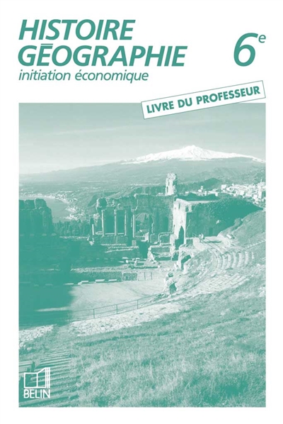 Histoire-géographie 6e : initiation économique : livre du professeur