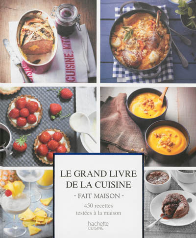 Le grand livre de la cuisine Fait maison : 450 recettes testées à la maison