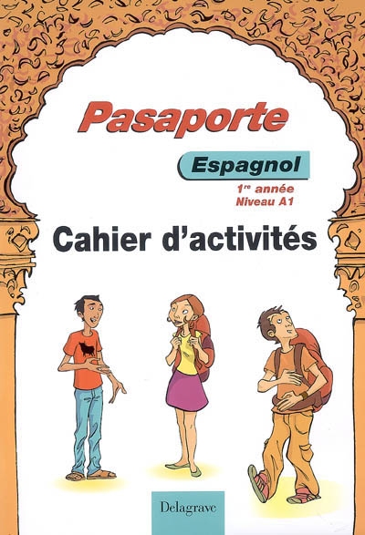 Pasaporte espagnol 1re année niveau A1 : cahier d'activités