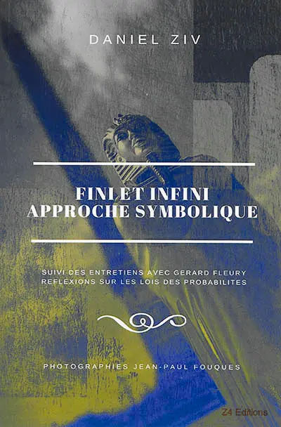 Fini et infini : approche symbolique. Entretiens avec Gérard Fleury : réflexions sur les lois des probabilités