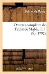 Oeuvres complètes de l'abbé de Mably. T. 1 (Ed.1792)