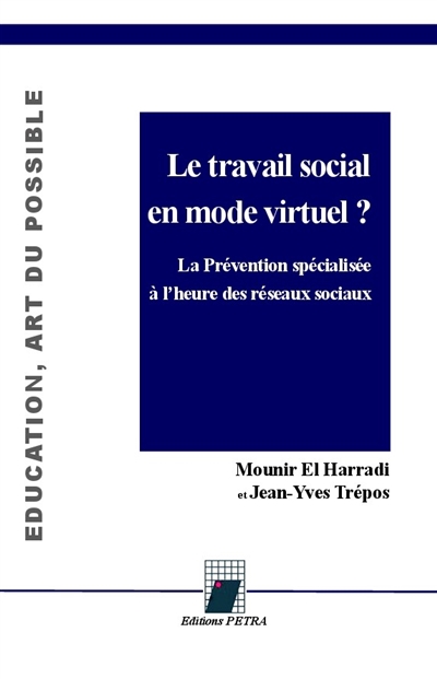 Le travail social en mode virtuel ? : la prévention spécialisée à l'heure des réseaux sociaux