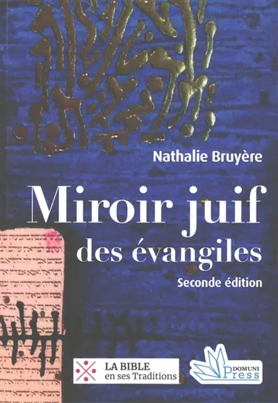 Miroir juif des Evangiles : pour saluer le premier Nouveau Testament entièrement annoté par des amis juifs