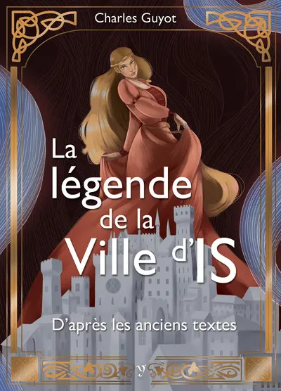 La légende de la ville d'Is : d'après les anciens textes