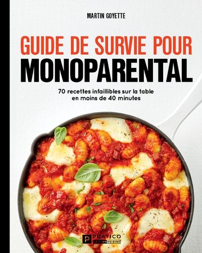 Guide de survie pour monoparental : 70 recettes infaillibles sur la table en moins de 40 minutes