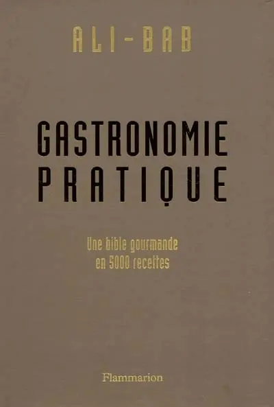 Gastronomie pratique : une bible gourmande en 5.000 recettes