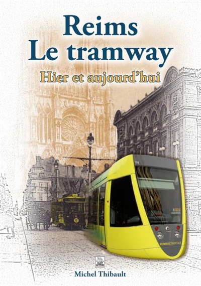 Reims, le tramway : hier et aujourd'hui