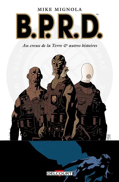 BPRD. Vol. 1. Au creux de la Terre : et autres histoires