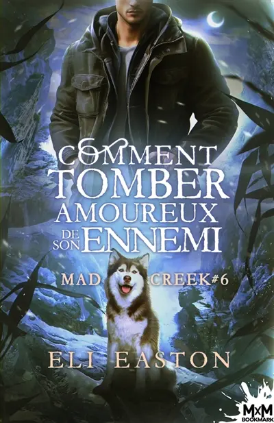 Comment tomber amoureux de son ennemi : Mad Creek, T6