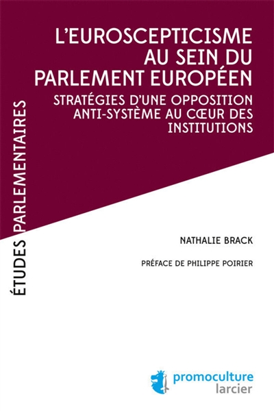 L'euroscepticisme au sein du Parlement européen : stratégies d'une opposition anti-système au coeur des institutions